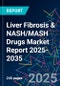 Liver Fibrosis & NASH/MASH Drugs Market Report 2025-2035 - Product Image