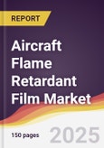 Aircraft Flame Retardant Film Market Report: Trends, Forecast and Competitive Analysis to 2031- Product Image