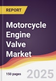 Motorcycle Engine Valve Market Report: Trends, Forecast and Competitive Analysis to 2031- Product Image