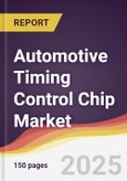 Automotive Timing Control Chip Market Report: Trends, Forecast and Competitive Analysis to 2031- Product Image