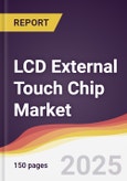 LCD External Touch Chip Market Report: Trends, Forecast and Competitive Analysis to 2031- Product Image