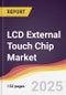 LCD External Touch Chip Market Report: Trends, Forecast and Competitive Analysis to 2031 - Product Thumbnail Image