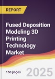 Fused Deposition Modeling 3D Printing Technology Market Report: Trends, Forecast and Competitive Analysis to 2031- Product Image