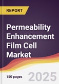 Permeability Enhancement Film Cell Market Report: Trends, Forecast and Competitive Analysis to 2031- Product Image