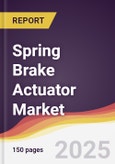 Spring Brake Actuator Market Report: Trends, Forecast and Competitive Analysis to 2031- Product Image