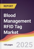 Blood Management RFID Tag Market Report: Trends, Forecast and Competitive Analysis to 2031- Product Image