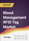 Blood Management RFID Tag Market Report: Trends, Forecast and Competitive Analysis to 2031 - Product Thumbnail Image