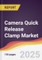 Camera Quick Release Clamp Market Report: Trends, Forecast and Competitive Analysis to 2031 - Product Image