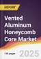 Vented Aluminum Honeycomb Core Market Report: Trends, Forecast and Competitive Analysis to 2031 - Product Image