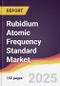 Rubidium Atomic Frequency Standard Market Report: Trends, Forecast and Competitive Analysis to 2031 - Product Image