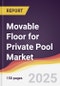 Movable Floor for Private Pool Market Report: Trends, Forecast and Competitive Analysis to 2031 - Product Thumbnail Image