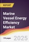 Marine Vessel Energy Efficiency Market Report: Trends, Forecast and Competitive Analysis to 2031 - Product Image
