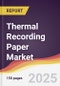 Thermal Recording Paper Market Report: Trends, Forecast and Competitive Analysis to 2031 - Product Image