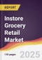 Instore Grocery Retail Market Report: Trends, Forecast and Competitive Analysis to 2031 - Product Image