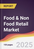 Food & Non Food Retail Market Report: Trends, Forecast and Competitive Analysis to 2031- Product Image