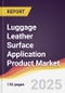 Luggage Leather Surface Application Product Market Report: Trends, Forecast and Competitive Analysis to 2031 - Product Image