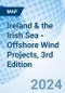 Ireland & the Irish Sea - Offshore Wind Projects, 3rd Edition - Product Thumbnail Image