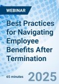Best Practices for Navigating Employee Benefits After Termination - Webinar (Recorded)- Product Image