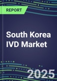 2025 South Korea IVD Market: Supplier Shares and Profiles, Volume and Sales Segment Forecasts for 500 Tests-Blood Banking, Cancer, Chemistry, Coagulation, Drugs of Abuse, Endocrine, Flow Cytometry, Hematology, Immunoproteins, Infectious Diseases, Molecular Diagnostics, TDM- Product Image