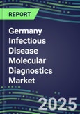 2025 Germany Infectious Disease Molecular Diagnostics Market Shares and Forecasts for 100 Tests: 2024 Supplier Shares, Competitive Strategies, Innovative Technologies, Instrumentation Review, Opportunities for Suppliers- Product Image