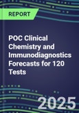 2025 POC Clinical Chemistry and Immunodiagnostics Forecasts for 120 Tests, Supplier Shares and Strategies - Physician Offices, Hospital and Freestanding ER, OR, ICU, Cancer Clinics, Ambulatory/Urgent Care, Nursing Homes- Emerging Technologies, Opportunities for Suppliers- Product Image