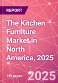 The Kitchen Furniture Market in North America, 2025- Product Image