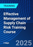 Effective Management of Supply Chain Risk Training Course (ONLINE EVENT: October 16-17, 2025)- Product Image