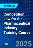 Competition Law for the Pharmaceutical Industry Training Course (ONLINE EVENT: June 5, 2025)- Product Image