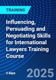 Influencing, Persuading and Negotiating Skills for International Lawyers Training Course (ONLINE EVENT: October 20-21, 2025)- Product Image
