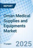 Oman Medical Supplies and Equipments Market | Industry, Segmentation, Share, Analysis, Forecast, Companies, Outlook, Competitive Landscape, Trends, Value, Growth, Size & Revenue: Market Forecast By Product, By Application And Competitive Landscape- Product Image