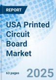 USA Printed Circuit Board Market | Industry, Segmentation, Share, Analysis, Forecast, Companies, Outlook, Competitive Landscape, Trends, Value, Growth, Size & Revenue: Market Forecast By Type, By Application And Competitive Landscape- Product Image