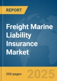 Freight Marine Liability Insurance Market Report 2025- Product Image