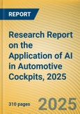Research Report on the Application of AI in Automotive Cockpits, 2025- Product Image