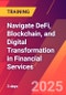 Navigate DeFi, Blockchain, and Digital Transformation in Financial Services (September 10-12, 2025) - Product Image