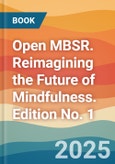 Open MBSR. Reimagining the Future of Mindfulness. Edition No. 1- Product Image