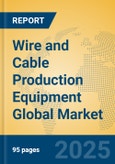 Wire and Cable Production Equipment Global Market Insights 2025, Analysis and Forecast to 2030, by Market Participants, Regions, Technology, Application, Product Type- Product Image