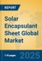 Solar Encapsulant Sheet Global Market Insights 2025, Analysis and Forecast to 2030, by Manufacturers, Regions, Technology, Product Type - Product Image