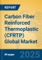 Carbon Fiber Reinforced Thermoplastic (CFRTP) Global Market Insights 2025, Analysis and Forecast to 2030, by Manufacturers, Regions, Technology, Application, Product Type - Product Image