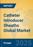 Catheter Introducer Sheaths Global Market Insights 2025, Analysis and Forecast to 2030, by Market Participants, Regions, Technology, Application, Product Type- Product Image