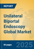 Unilateral Biportal Endoscopy Global Market Insights 2025, Analysis and Forecast to 2030, by Manufacturers, Regions, Technology, Application, Product Type- Product Image