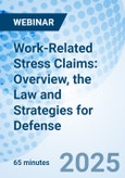 Work-Related Stress Claims: Overview, the Law and Strategies for Defense - Webinar (Recorded)- Product Image