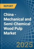 China - Mechanical and Semi-Chemical Wood Pulp - Market Analysis, Forecast, Size, Trends and Insights- Product Image