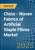 China - Woven Fabrics of Artificial Staple Fibres - Market Analysis, Forecast, Size, Trends and Insights- Product Image