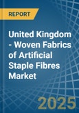 United Kingdom - Woven Fabrics of Artificial Staple Fibres - Market Analysis, Forecast, Size, Trends and Insights- Product Image