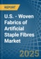 U.S. - Woven Fabrics of Artificial Staple Fibres - Market Analysis, Forecast, Size, Trends and Insights - Product Thumbnail Image