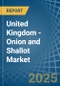 United Kingdom - Onion and Shallot - Market Analysis, Forecast, Size, Trends and Insights - Product Image