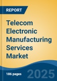 Telecom Electronic Manufacturing Services Market - Global Industry Size, Share, Trends, Opportunity, and Forecast, 2020-2030F- Product Image