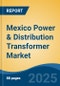 Mexico Power & Distribution Transformer Market, By Region, Competition, Forecast & Opportunities, 2020-2030F - Product Image