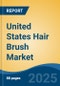 United States Hair Brush Market, By Region, Competition, Forecast & Opportunities, 2020-2030F - Product Thumbnail Image