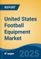 United States Football Equipment Market, By Region, Competition, Forecast & Opportunities, 2020-2030F - Product Thumbnail Image